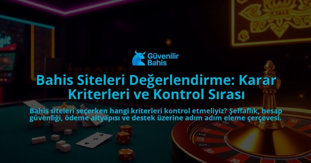 Bahis-Siteleri-Degerlendirme-Karar-Kriterleri-ve-Kontrol-Sirasi-overlay-1788120877.jpg